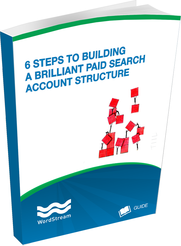 6 Steps to Building a Brilliant Paid Search Account Structure