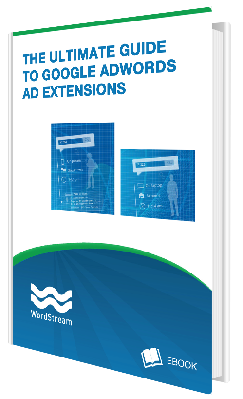 The Ultimate Guide To Google AdWords Ad Extensions