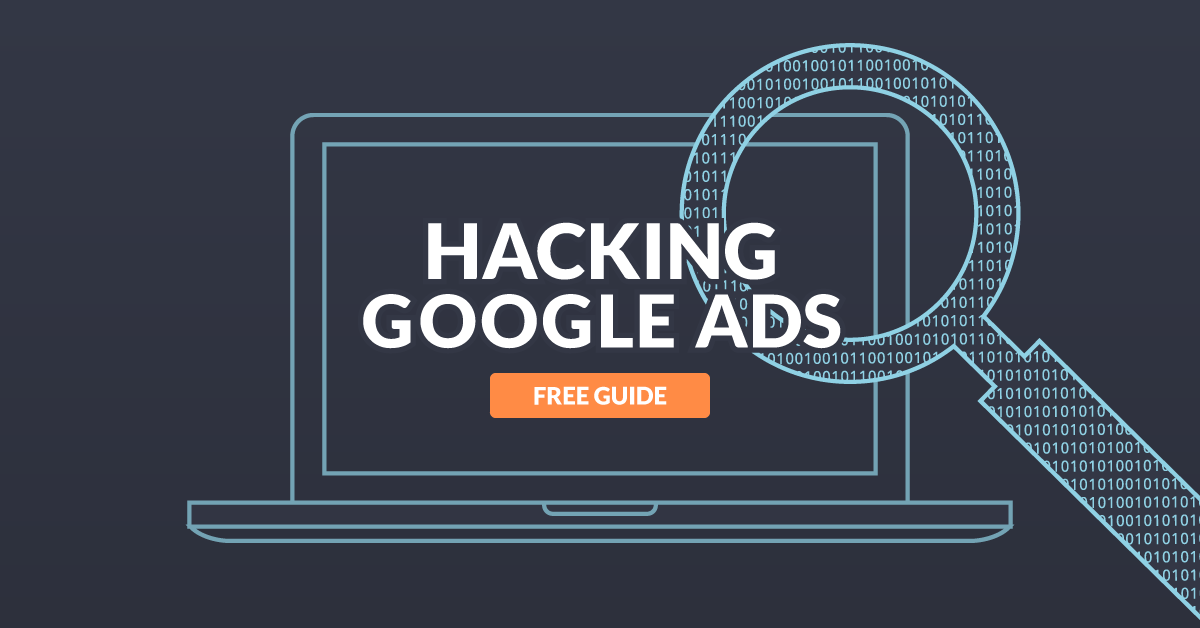 Guide To Hacking Google Ads